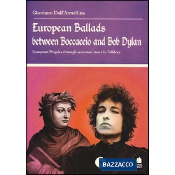 European Ballads between Boccaccio and Bob Dylan. European Peoples through common roots in folklore. Ediz. illustrata. Con CD Au