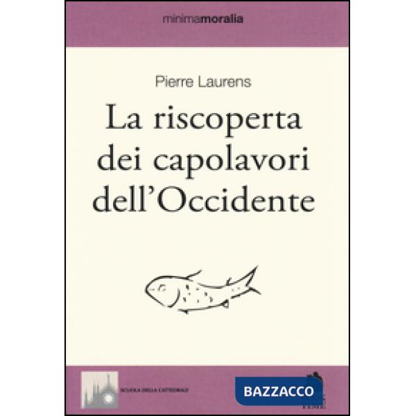 Riscoperta dei capolavori dell'Occidente (La)