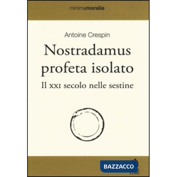 Nostradamus profeta isolato. Il XXI secolo nelle sestine