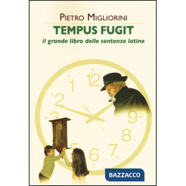Tempus fugit. Il grande libro delle sentenze latine