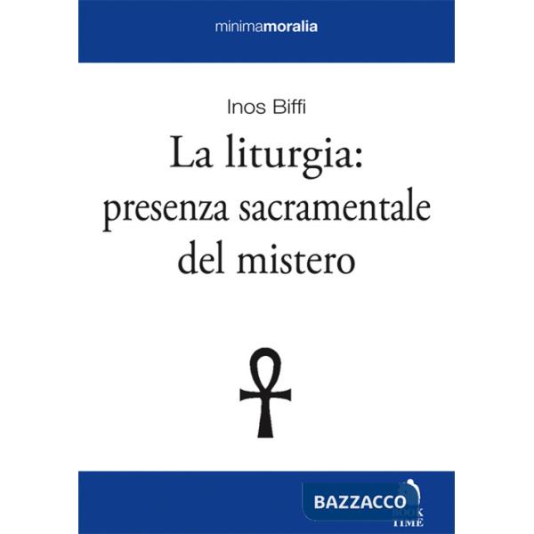 Liturgia: presenza sacramentale del mistero (La)