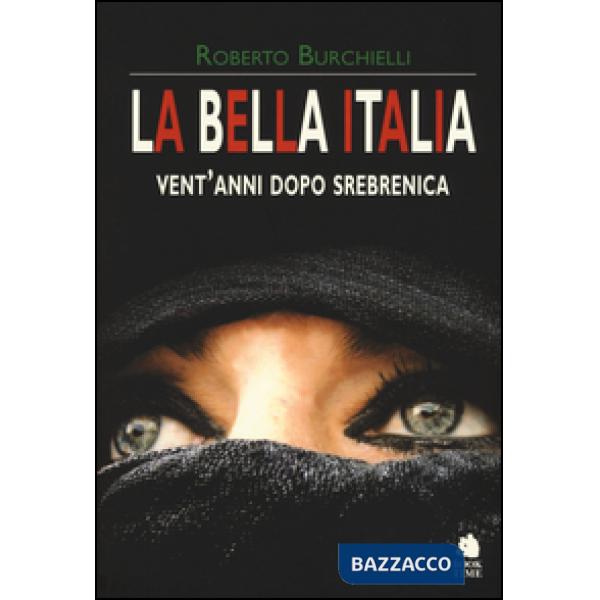 Bella Italia. Vent'anni dopo Srebrenica (La)