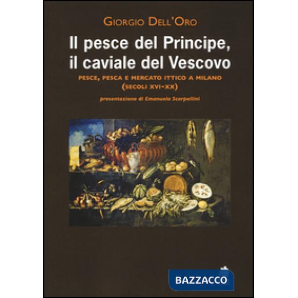 Pesce del principe, il caviale del vescovo. Pesce, pesca e mercato ittico a Mila