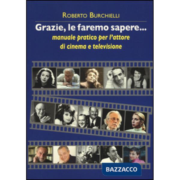 Grazie, le faremo sapere... Manuale pratico dell'attore di cinema e televisione