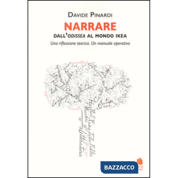 Narrare. Dall'Odissea al mondo Ikea. Una riflessione teorica. Un manuale operati