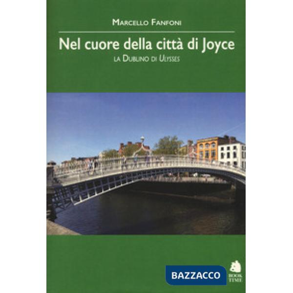 Nel cuore della città di Joyce. La Dublino di Ulysses