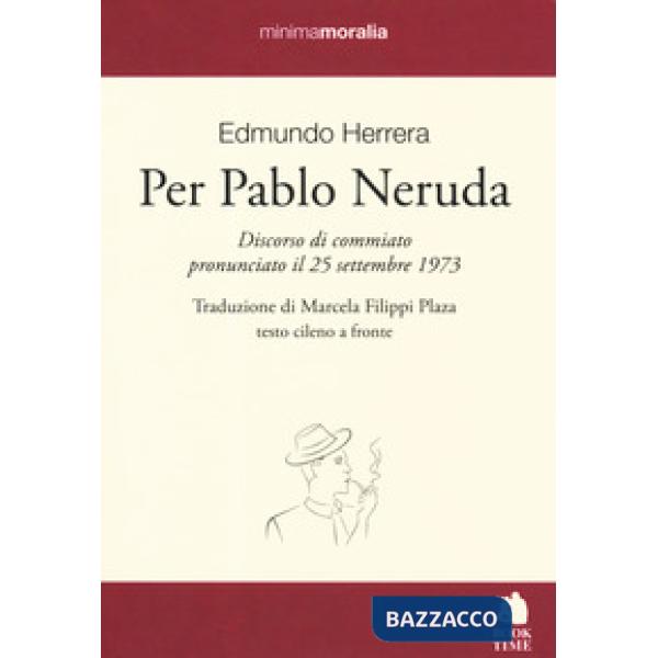 Per Pablo Neruda. Testo cileno a fronte