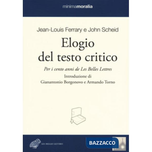 Elogio del testo critico. Per i cento anni de «Les belles lettres»