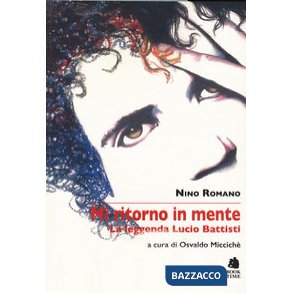 Mi ritorno in mente. La leggenda di Lucio Battisti