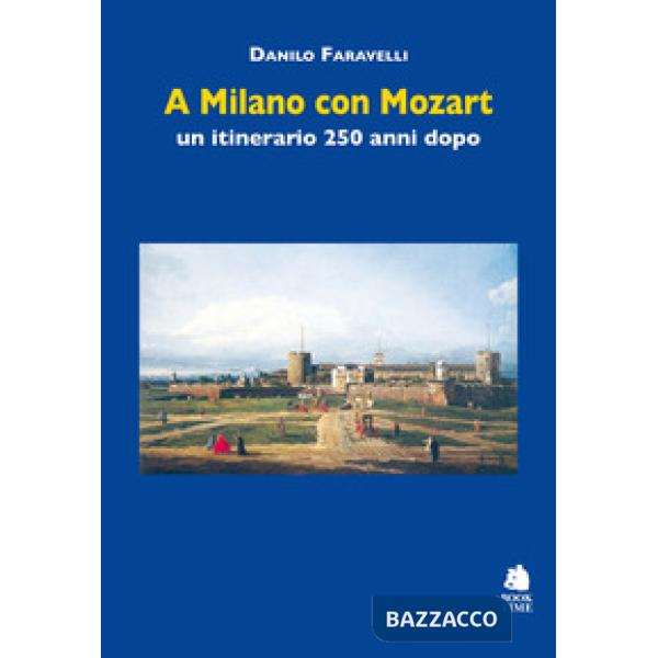 A Milano con Mozart. Un itinerario 250 anni dopo