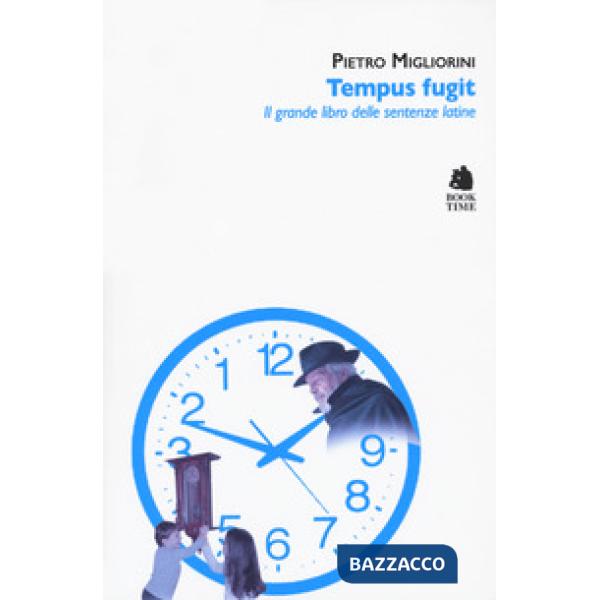 Tempus fugit. Il grande libro delle sentenze latine