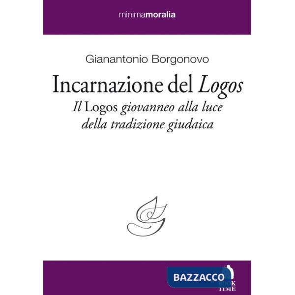 Incarnazione del «Logos». Il «Logos» giovanneo alla luce della tradizione giudaica