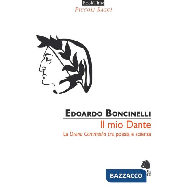 Mio Dante. La «Divina Commedia» tra poesia e scienza (Il)