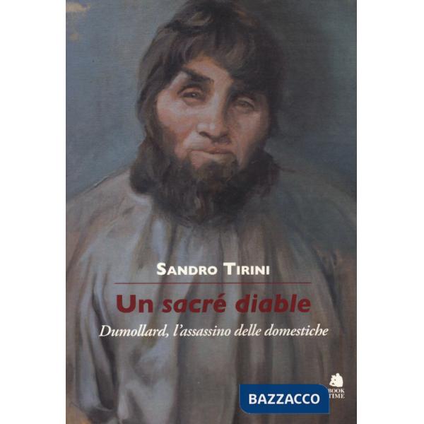 Sacré diable. Dumollard, l'assassino delle domestiche (Un)