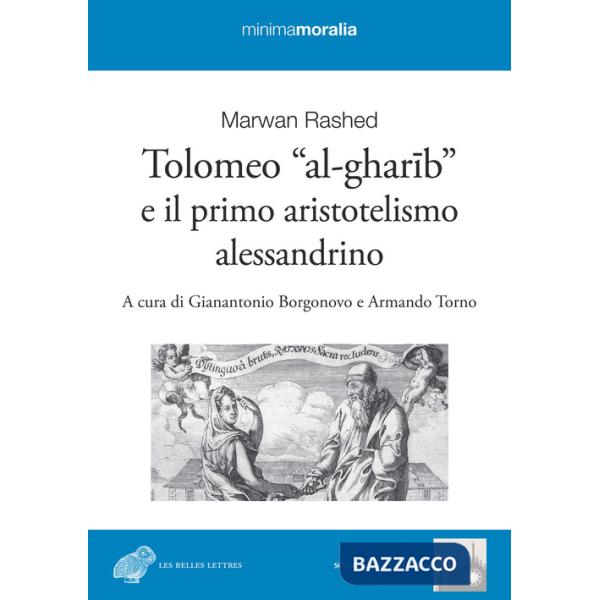Tolomeo «al-gharib» e il primo aristotelismo alessandrino