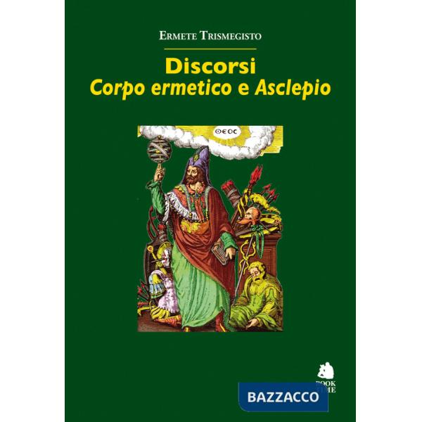 Discorsi. «Corpo ermetico» e «Asclepio»