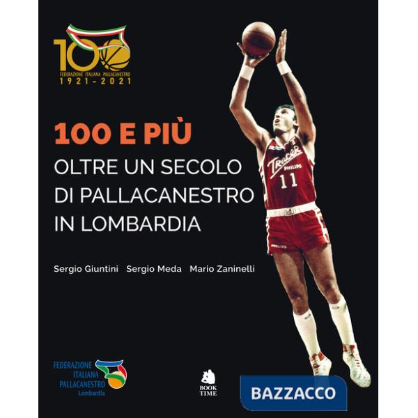 100 e più. Oltre un secolo di pallacanestro in Lombardia