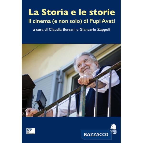 Storia e le storie. Il cinema (e non solo) di Pupi Avati. Con QR Code (La)
