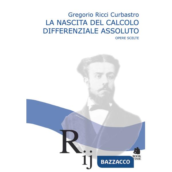 Nascita del calcolo differenziale assoluto. Opere scelte (La)