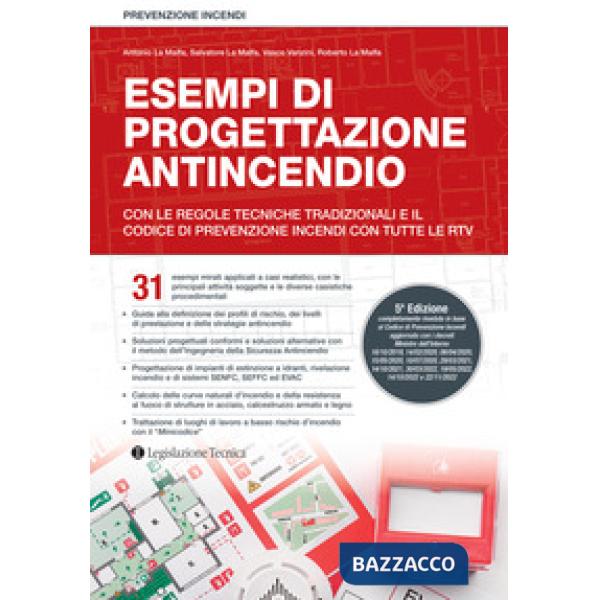 Esempi di progettazione antincendio. Con le regole tecniche tradizionali, il Codice di prevenzione incendi e le RTV
