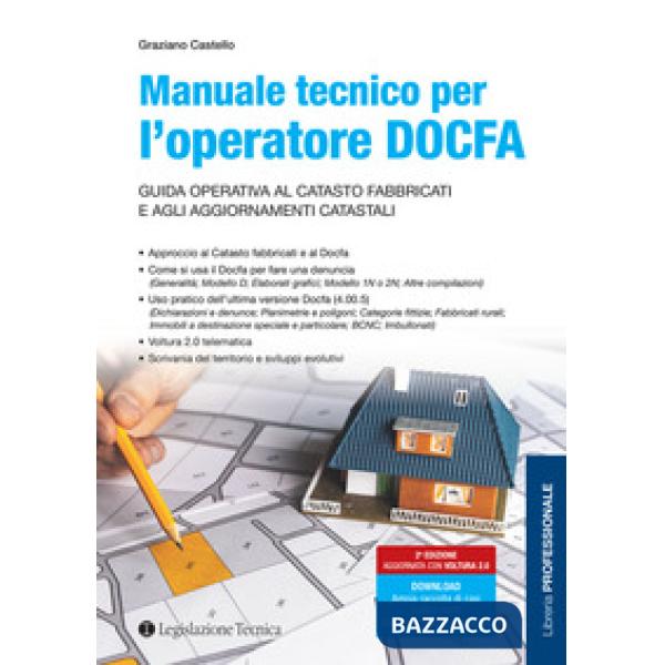 Manuale tecnico per l'operatore DOCFA. Guida operativa al catasto fabbricati e agli aggiornamenti catastali