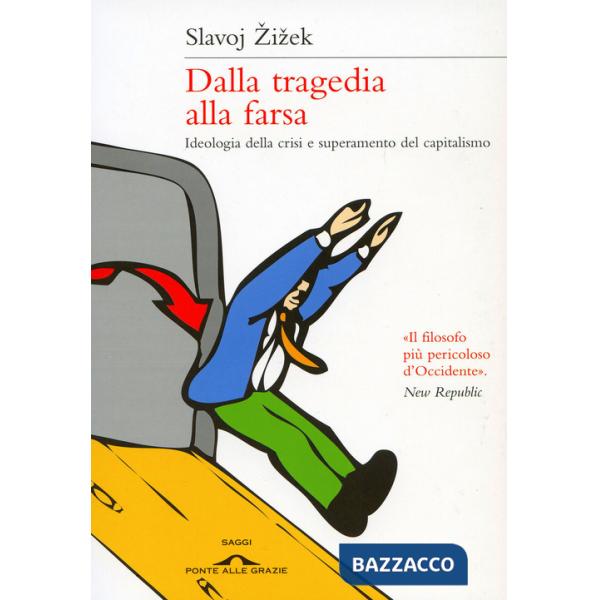 Dalla tragedia alla farsa. Ideologia della crisi e superamento del capitalismo