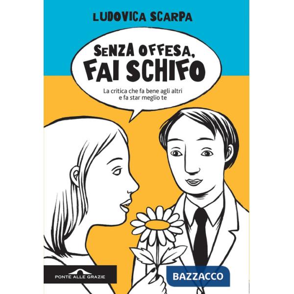 Senza offesa, fai schifo. La critica che fa bene agli altri e fa star meglio te