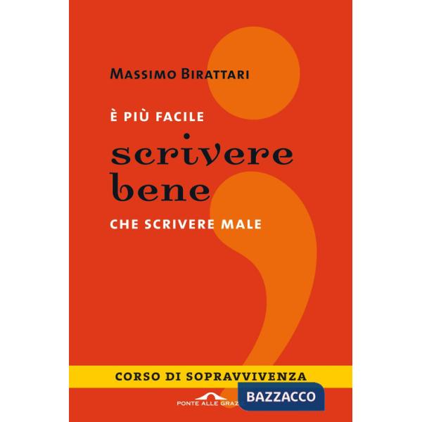 È più facile scrivere bene che scrivere male. Corso di sopravvivenza