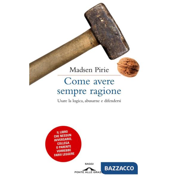 Come avere sempre ragione. Usare la logica, abusarne e difendersi