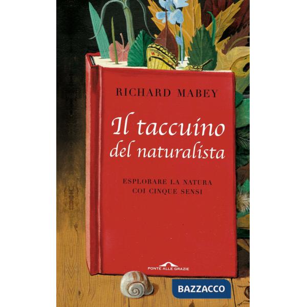 Taccuino del naturalista. Esplorare la natura coi cinque sensi (Il)