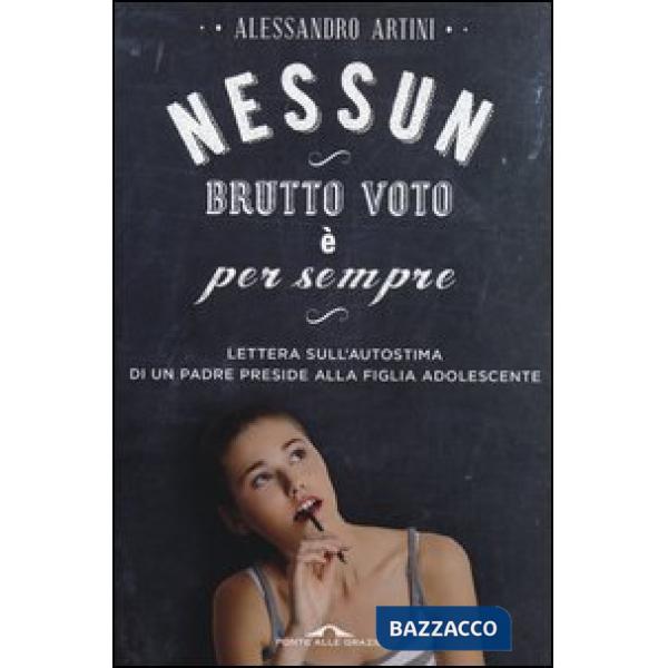 Nessun brutto voto è per sempre. Lettera sull'autostima di un padre preside alla figlia adolescente