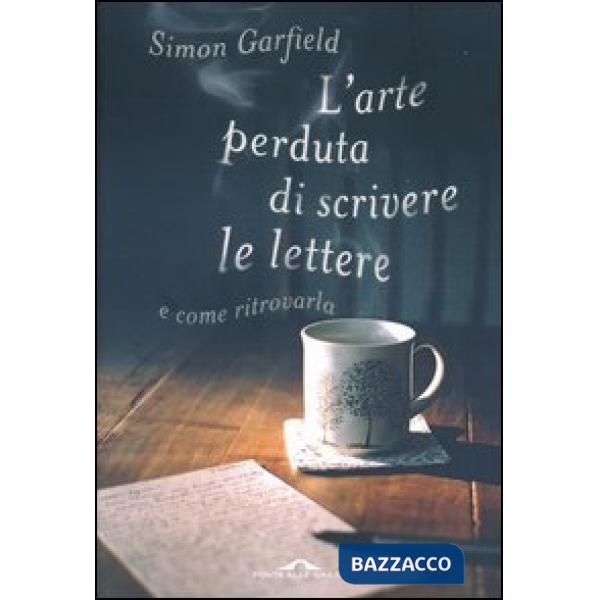 Arte perduta di scrivere le lettere e come ritrovarla (L')
