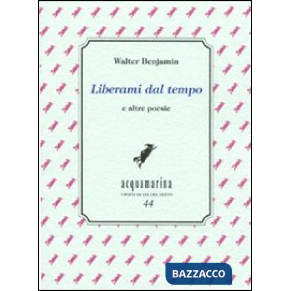 Liberami dal tempo e altre poesie