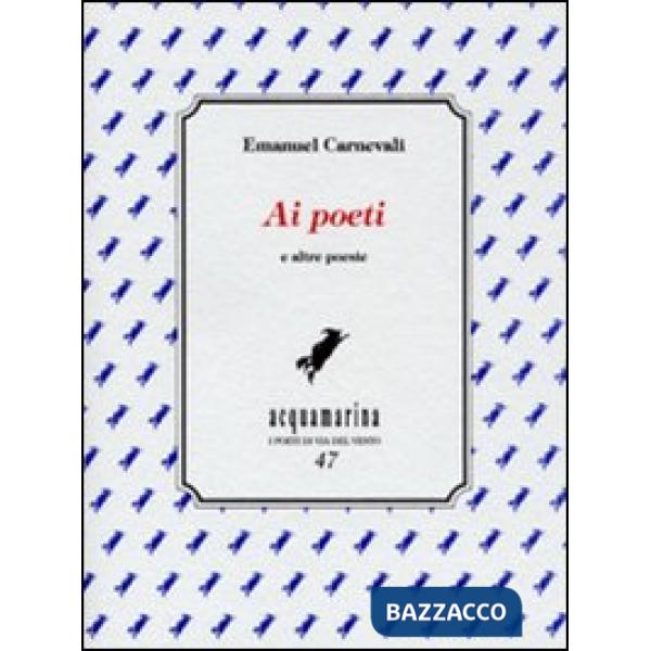 Ai poeti e altre poesie