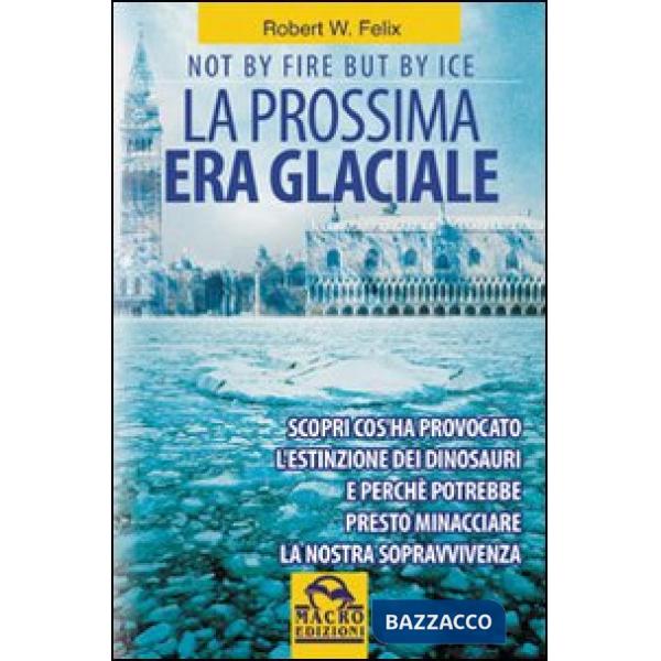 Prossima era glaciale. Not by fire but by ice (La)