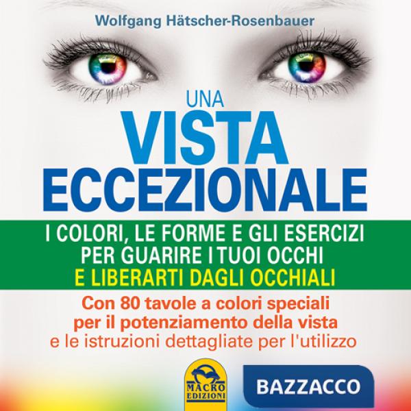 Vista eccezionale. I colori, le forme e gli esercizi per guarire i tuoi occhi e liberarti dagli occhiali (Una)