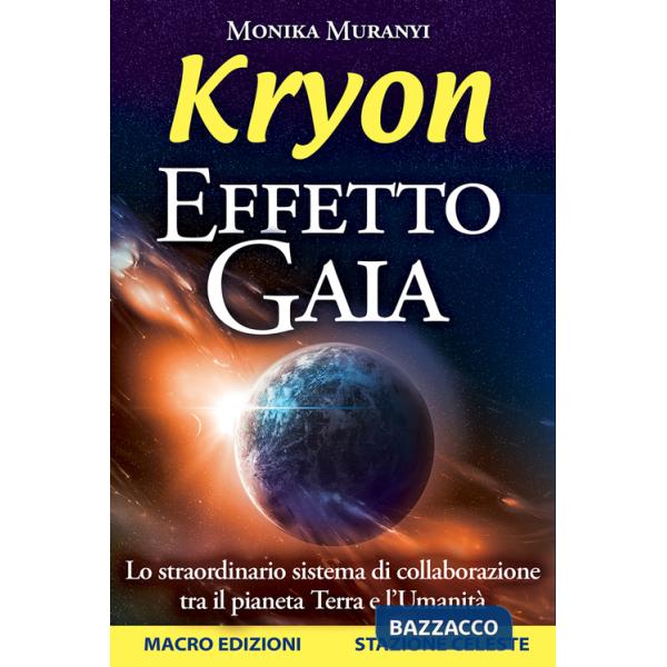Kryon. Effetto Gaia. Lo straordinario sistema di collaborazione tra il pianeta Terra e l'umanità