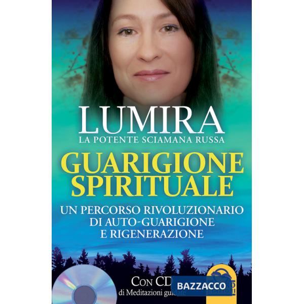 Guarigione spirituale. Un percorso rivoluzionario di auto-guarigione e rigenerazione. Con CD Audio