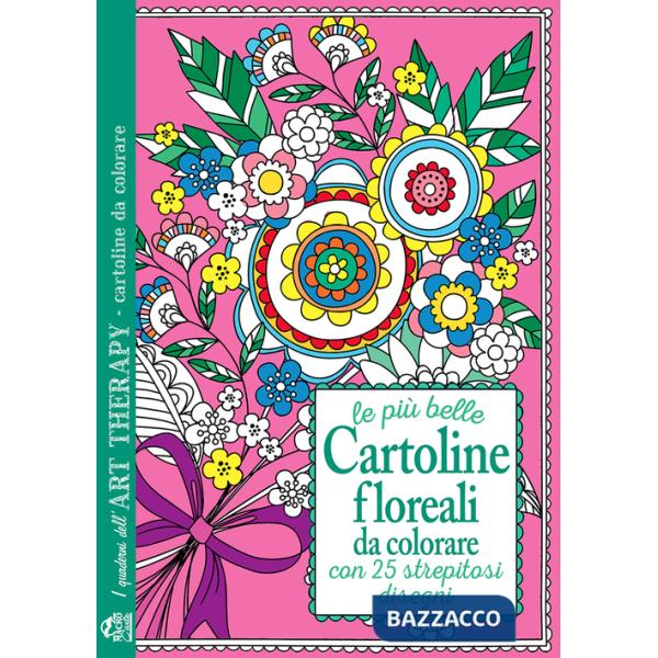 Più belle cartoline floreali da colorare. Con 25 strepitosi disegni (Le)