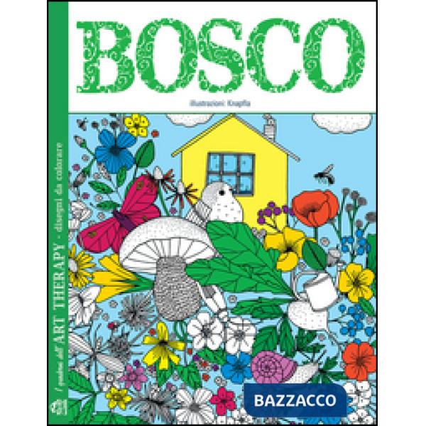 Bosco. I quaderni dell'art therapy. 100 disegni da colorare