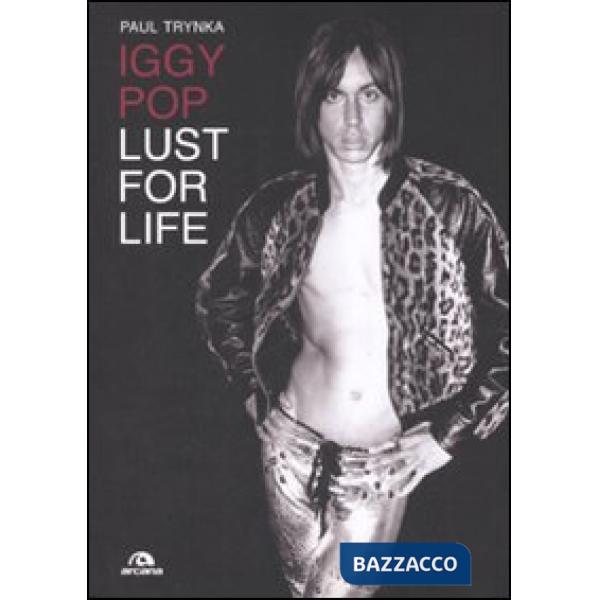Iggy Pop. Lust for life