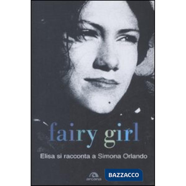 Fairy girl. Elisa si racconta a Simona Orlando