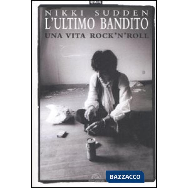Ultimo bandito. Una vita rock'n'roll (L')