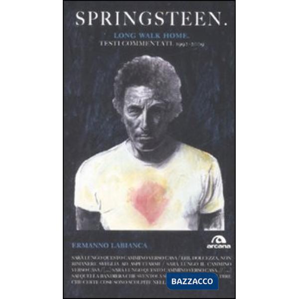 Springsteen. Long walk home. Testi commentati. 1992-2009. Vol. 2