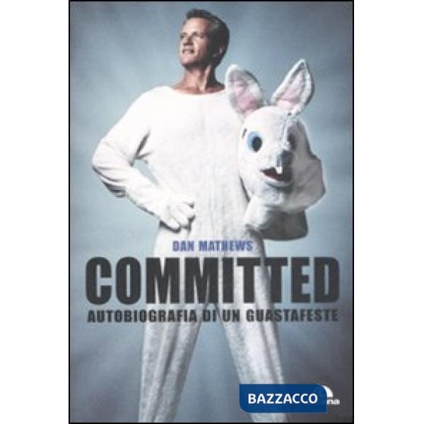 Committed. Autobiografia di un guastafeste