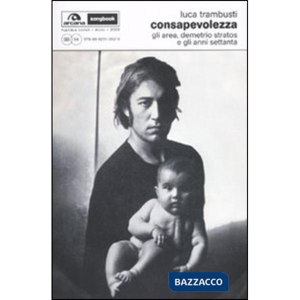 Consapevolezza. Gli Area, Demetrio Stratos e gli anni Settanta