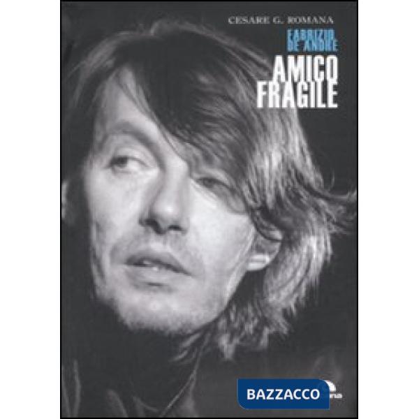 Amico fragile. Fabrizio De André
