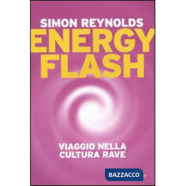 Energy flash. Viaggio nella cultura rave