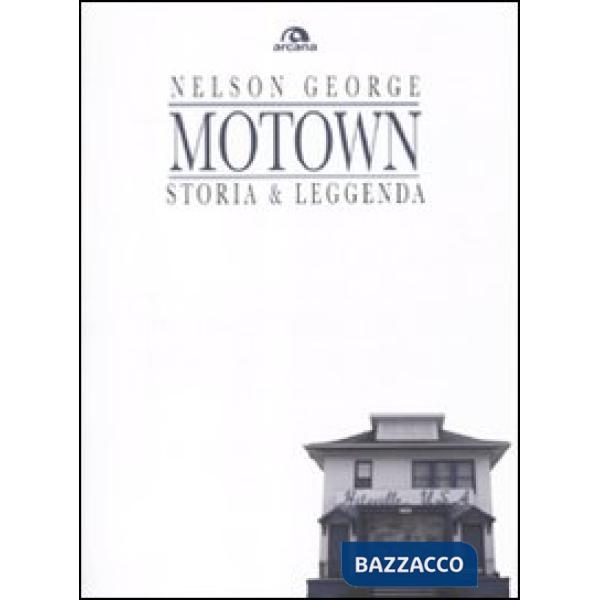 Motown. Storia & leggenda