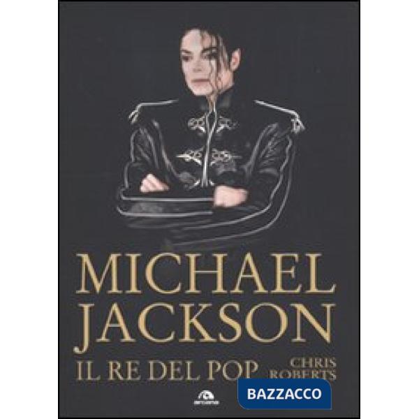 Michael Jackson. Il re del pop